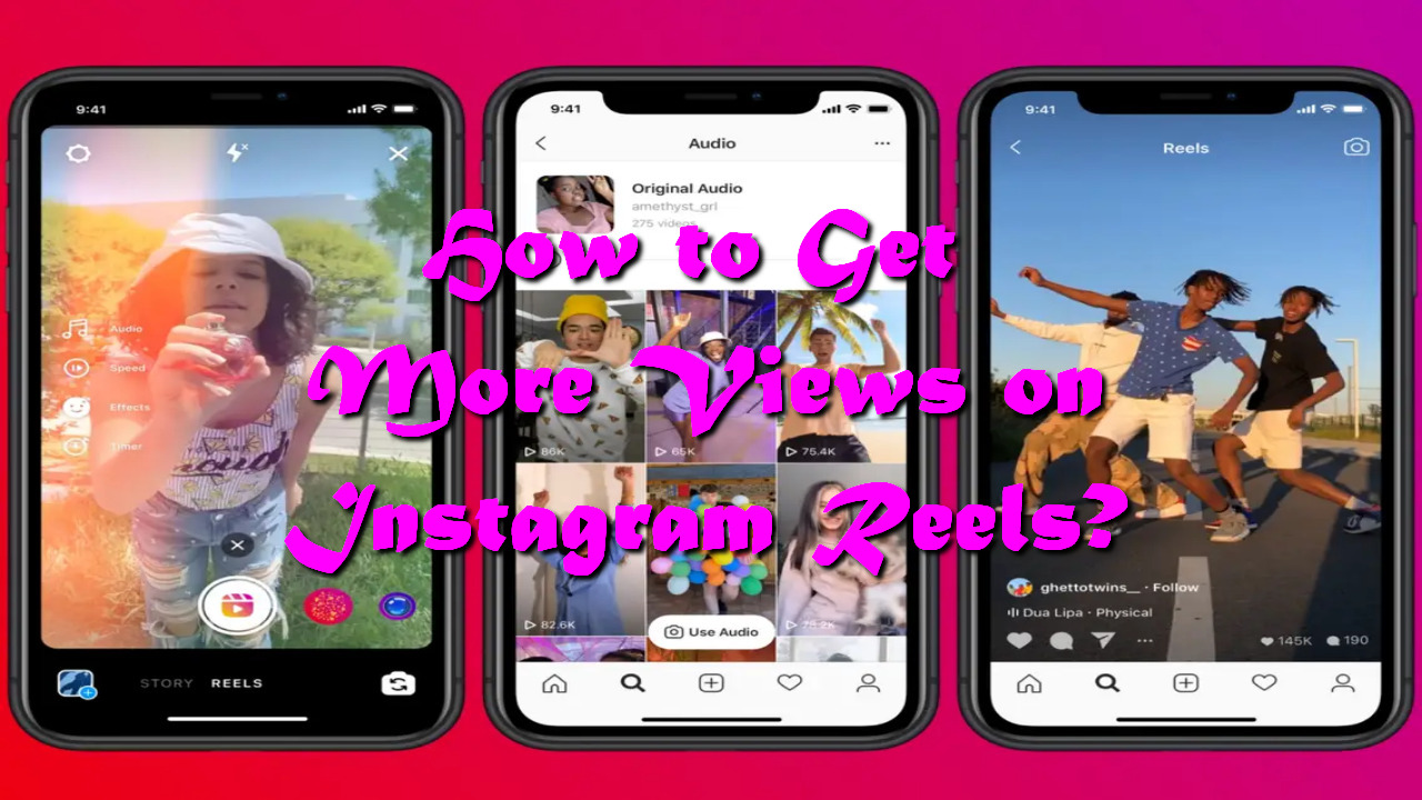 How to Get More Views on Instagram Reels?